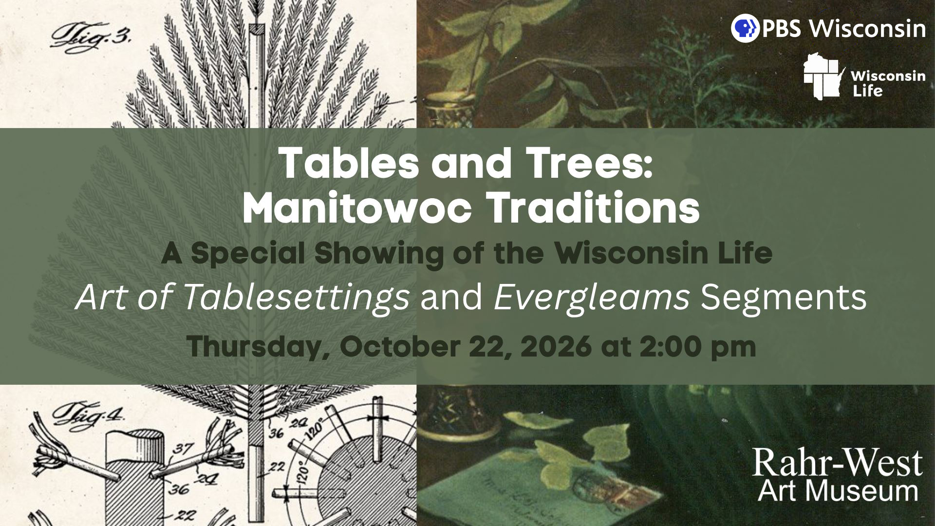 Tables and Trees: Manitowoc Traditions, a special showing of Wisconsin Life segments, Thursday, October 22, 2026 at 2:00 pm, Rahr-West Art Museum